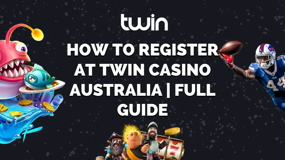 How to Register at Twin Casino Australia Full Guide